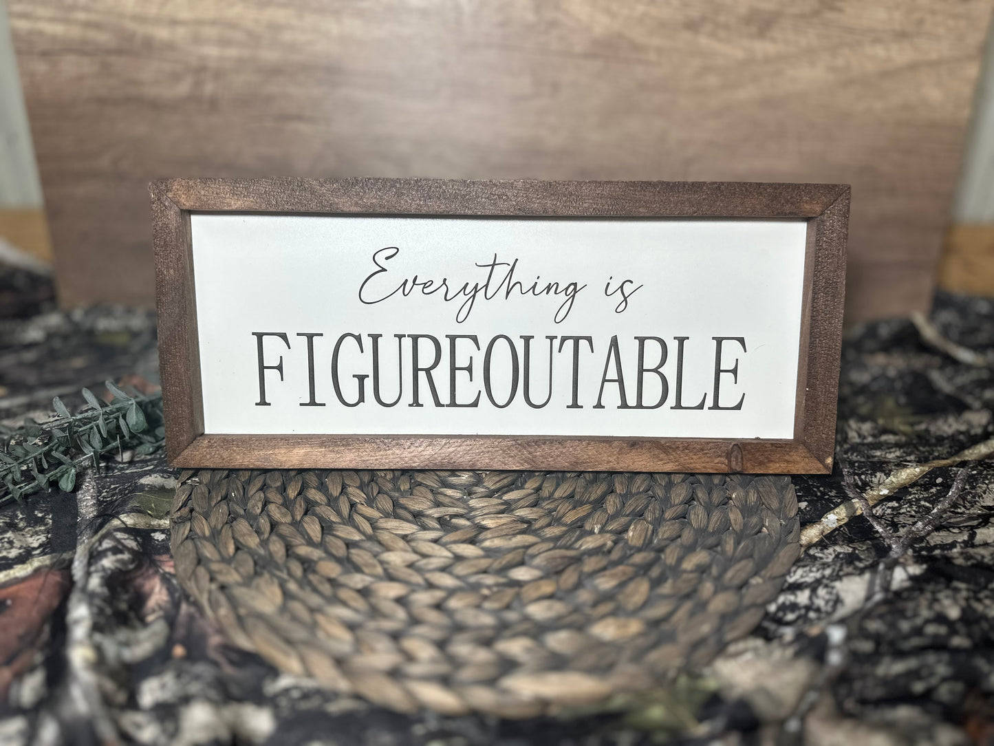 Everything is figureoutable plaque