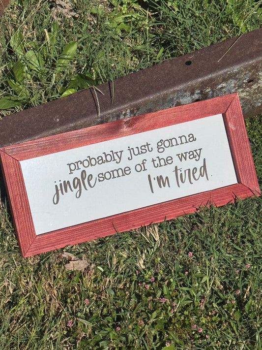 Probably just jingle some of the way wall plaque