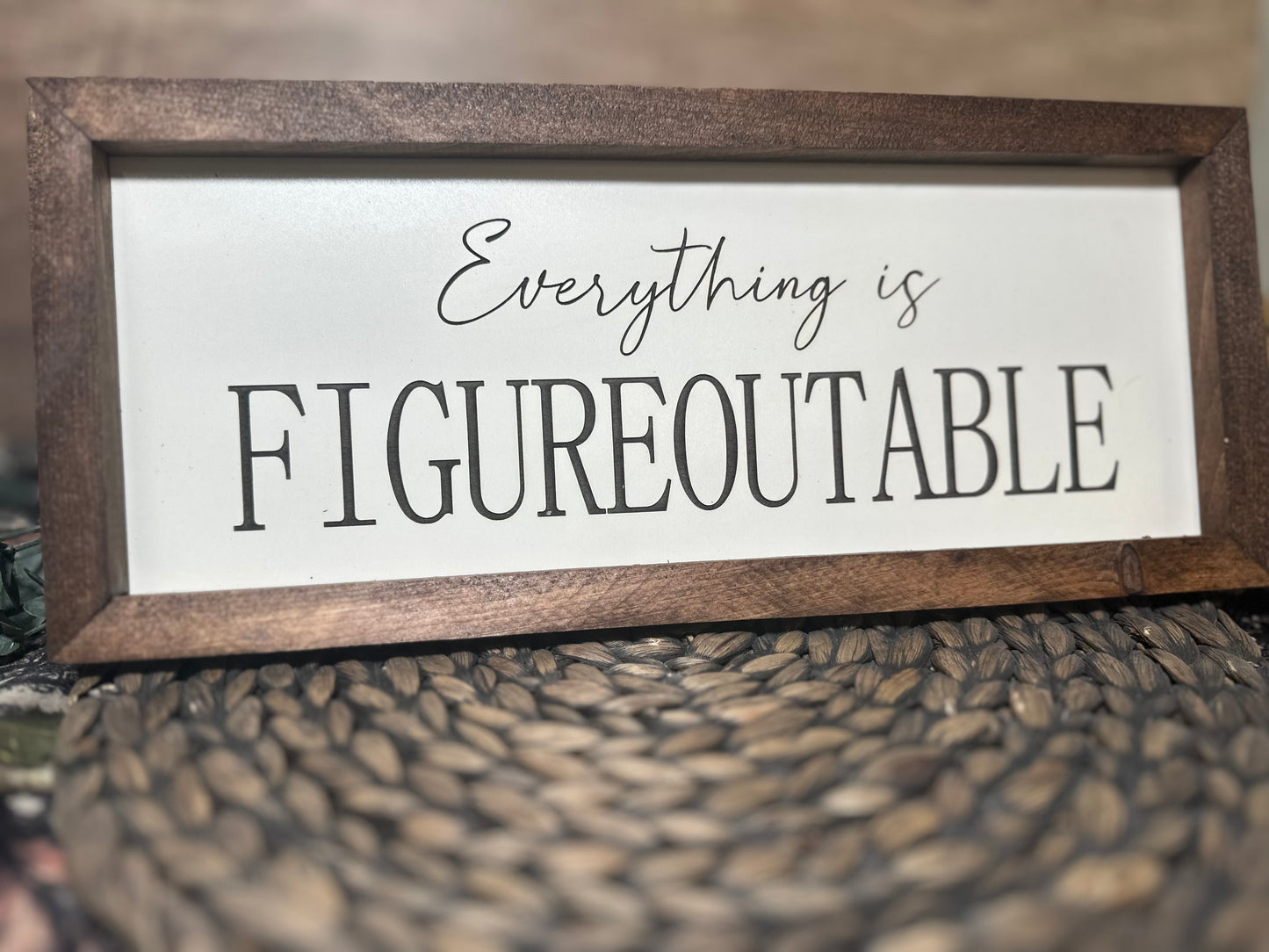 Everything is figureoutable plaque